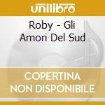 Roby - Gli Amori Del Sud cd