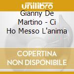 Gianny De Martino - Ci Ho Messo L'anima cd musicale di Gianny De Martino