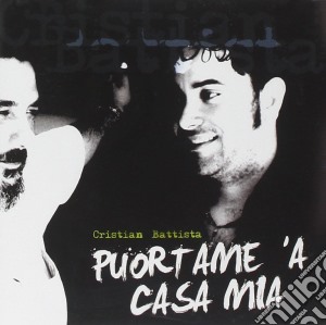 Cristian Battista - Puortame 'a Casa Mia cd musicale di Cristian Battista