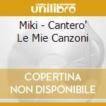 Miki - Cantero' Le Mie Canzoni cd