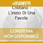 Cristiano - L'inizio Di Una Favola cd