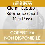 Gianni Caputo - Ritornando Sui I Miei Passi cd