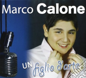 Marco Calone - Un Figlio D'arte cd musicale di Marco Calone