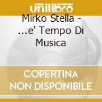 Mirko Stella - ...e' Tempo Di Musica cd