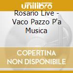 Rosario Live - Vaco Pazzo P'a Musica cd