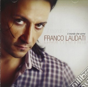 Franco Laudati - Il Mondo Che Vorrei cd musicale di Franco Laudati