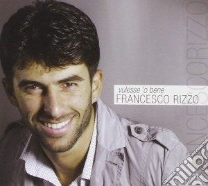 Francesco Rizzo - Vulesse 'o Bene cd musicale di Francesco Rizzo