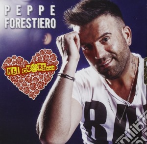 Peppe Forestiero - Nel Cuore... cd musicale di Peppe Forestiero