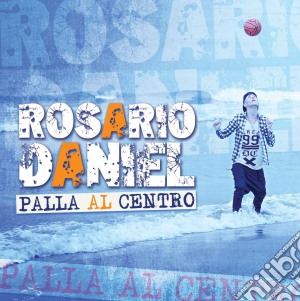 Rosario Daniel - Palla Al Centro cd musicale di Rosario Daniel