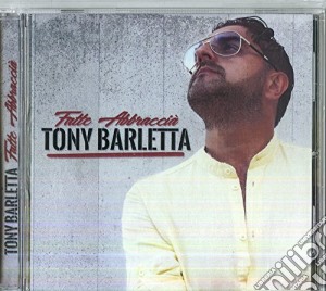 Tony Barletta - Fatte Abbraccia' cd musicale di Tony Barletta