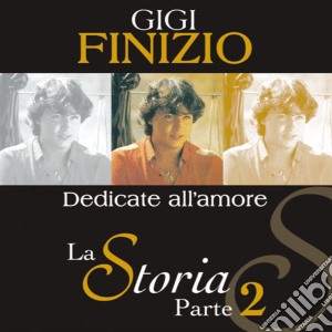 Gigi Finizio - La Storia Parte 2 Dedicate All'Amore cd musicale di FINIZIO GIGI