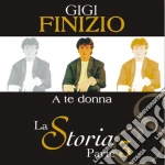 Gigi Finizio - La Storia Parte 3 A Te Donna cd