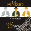 Gigi Finizio - La Storia Parte 3 A Te Donna cd musicale di FINIZIO GIGI