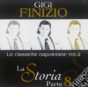 Gigi Finizio - La Storia Parte 8 Le Classich cd musicale di FINIZIO GIGI