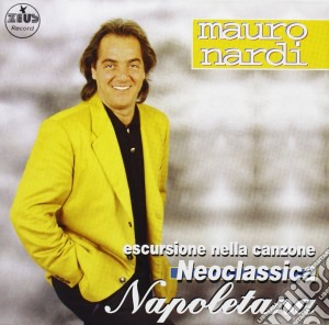 Mauro Nardi - Escursione Nella Canzone Neoclassica Napoletana cd musicale di NARDI MAURO