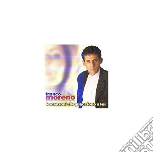 Franco Moreno - Le Canzoni Che Piacciono A Le cd musicale di Franco Moreno