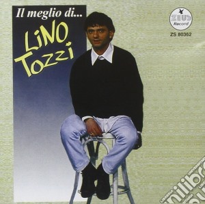 Lino Tozzi - Il Meglio Di cd musicale di Lino Tozzi