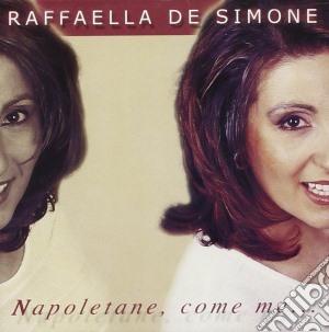 Raffaella De Simone - Napoletane,come Me... cd musicale di Raffaella De Simone