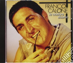Franco Calone - Le Nostre Storie cd musicale di Franco Calone