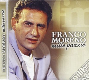 Franco Moreno - Mille Pazzie cd musicale di Franco Moreno