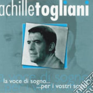 Achille Togliani - La Voce Di Sogno... Per I Vostri Sogni cd musicale di Achille Togliani