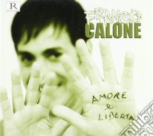 Franco Calone - Amore E Liberta' cd musicale di Franco Calone