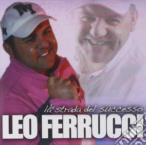 Leo Ferrucci - La Strada Del Successo Vol.1 cd musicale di Leo Ferrucci