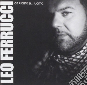 Leo Ferrucci - Da Uomo...uomo cd musicale di Leo Ferrucci