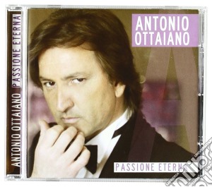 Antonio Ottaiano - Passione Eterna cd musicale di Antonio Ottaiano