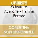 Salvatore Avallone - Fammi Entrare cd musicale di Salvatore Avallone