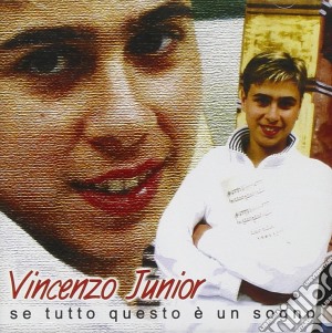 Vincenzo Junior - Se Tutto Questo E' Un Sogno cd musicale di Vincenzo Junior