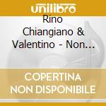 Rino Chiangiano & Valentino - Non C'e Due Senza Tre