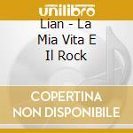 Lian - La Mia Vita E Il Rock cd