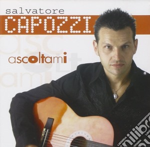 Salvatore Capozzi - Ascoltami cd musicale di Salvatore Capozzi