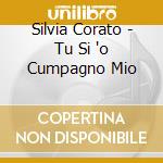 Silvia Corato - Tu Si 'o Cumpagno Mio cd musicale di Silvia Corato