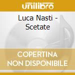 Luca Nasti - Scetate cd musicale di Luca Nasti