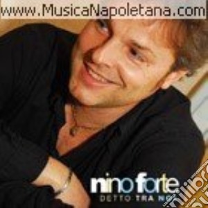 Nino Forte - Detto Tra Noi cd musicale di Nino Forte
