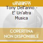 Tony Dell'anno - E' Un'altra Musica cd
