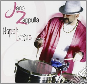 Jano Zappulla - Napoli Latino cd musicale di Jano Zappulla
