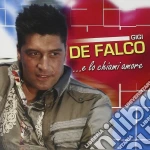 Gigi De Falco - .. e Lo Chiami Amore cd