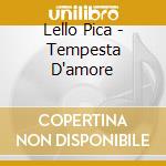 Lello Pica - Tempesta D'amore cd musicale di Lello Pica