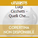 Luigi Cicchetti - Quelli Che Napoli... cd musicale di Luigi Cicchetti