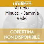 Alfredo Minucci - Jamm'a Vede'