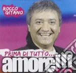 Rocco Gitano - Prima Di Tutto...l'amore!!! cd