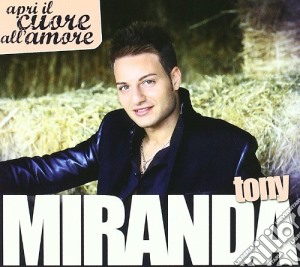 Tony Miranda - Apri Il Cuore All'amore cd musicale di Tony Miranda