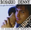 Rosario Denny - Te Voglio Bene Ancora cd