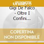 Gigi De Falco - Oltre I Confini Dell'Amore cd