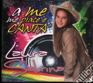 Laura Sabrina - A Me Me Piace E Canta' cd musicale di Laura Sabrina