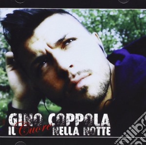 Gino Coppola - Il Cuore Nella Notte cd musicale di Gino Coppola