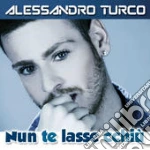 Alessandro Turco - Nun Te Lasse Cchiu' cd